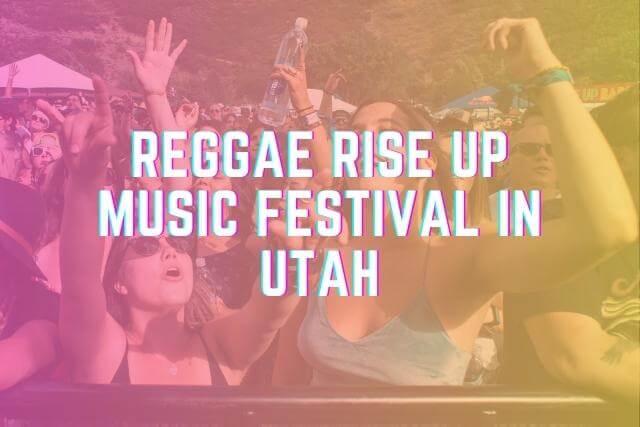 Read more about the article Unveiling the Soul of Reggae: Reggae Rise Up Music Festival in Utah